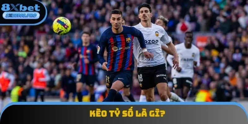 Kèo tỷ số chính là đang cực kỳ hấp dẫn người chơi