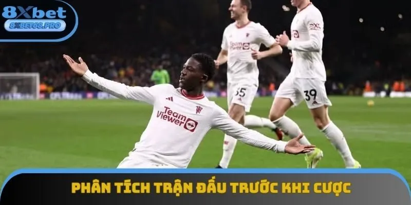 Phải phân tích trận đấu trước khi cược