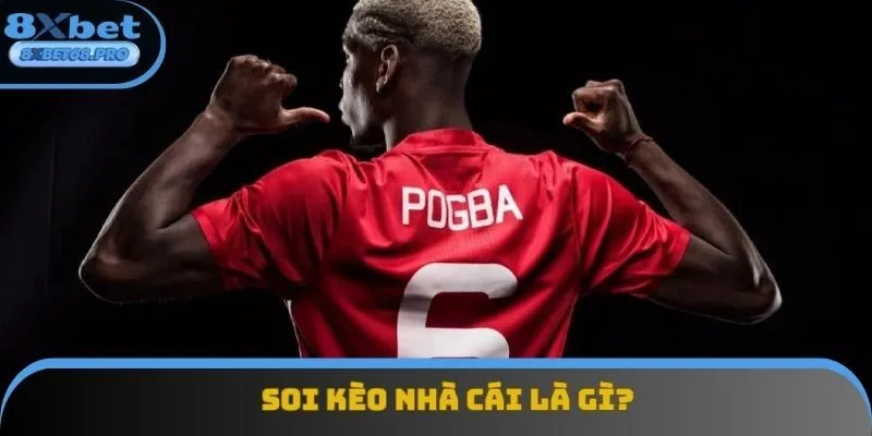 Soi kèo nhà cái là gì? Định nghĩa cần phải nắm thật chắc