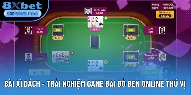 Bài Xì Dách - Trải Nghiệm Game Bài Đỏ Đen Online Thú Vị